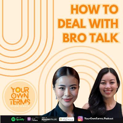 EP2 - How to deal with bro talk