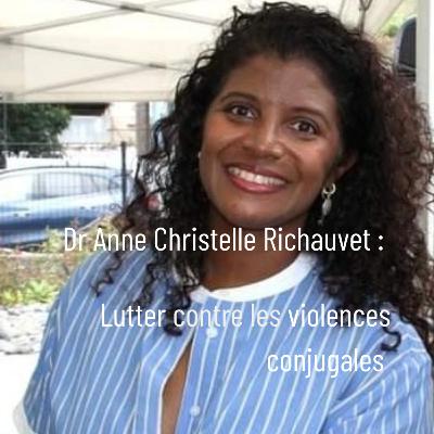 Dr Anne Christelle Richauvet : Lutter contre les violences conjugales