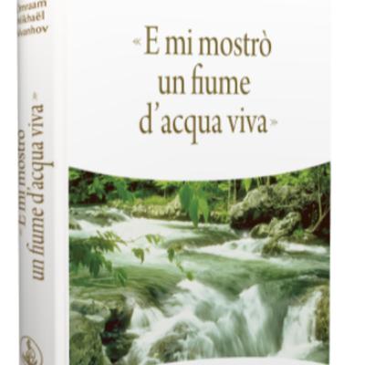 << E mi mostrò un fiume di acqua viva >> << E mi mostrò un fiume di acqua viva >>