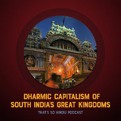 What the modern world can learn from the Dharmic capitalism of South India’s great kingdoms | Sriram Balasubramanian