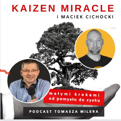 Kaizen Miracle 117. Jak ciekawie opowiadać gdy wydaje Ci się, że nie masz do tego talentu i predyspozycji? Rozmowa z Maćkiem Cichockim
