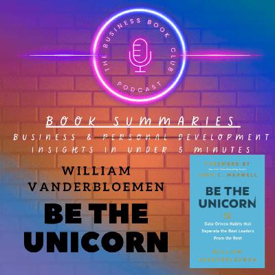 Be the Unicorn by William Vanderbloemen — 12 Traits to Stand Out and Succeed at Work - A Business Book Club Series