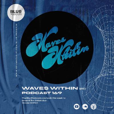 Blur Podcasts 169 - Waves Within (Italy)