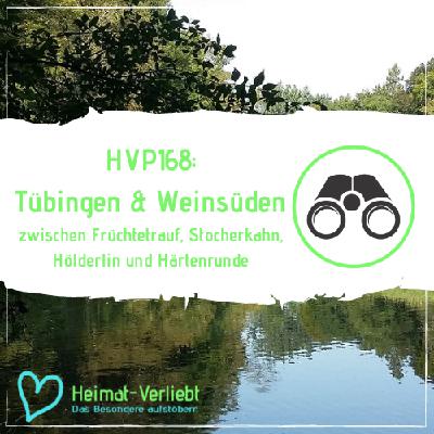 HVP168 - Wochenendausflug nach Tübingen - Zwischen Weinsüden, Früchtetrauf, Stocherkahn, Hölderlin und Härtenrunde HVP168 - Wochenendausflug nach Tübingen - Zwischen Weinsüden, Früchtetrauf, Stocherkahn, Hölderlin und Härtenrunde