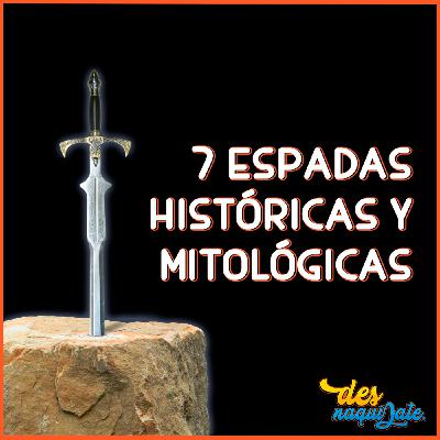 DSN 17: Siete espadas históricas y mitológicas. DSN 17: Siete espadas históricas y mitológicas.