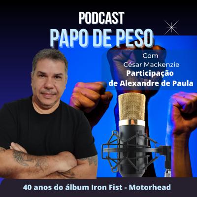 Papo de Peso - 40 anos do álbum Iron Fist - Motorhead Papo de Peso - 40 anos do álbum Iron Fist - Motorhead