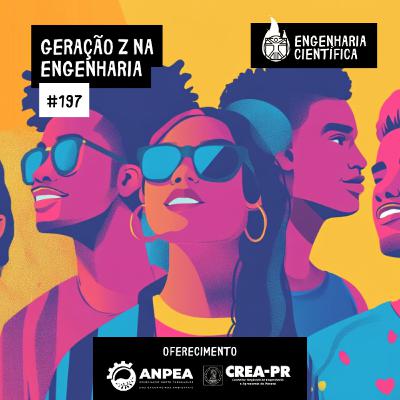#197 GERAÇÃO Z NA ENGENHARIA