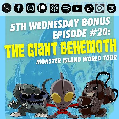 Bonus Episode #20: 'The Giant Behemoth' | The Monster Island World Tour