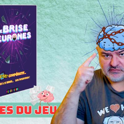 La règle du jeu Le Brise Neurones