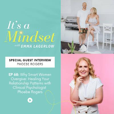 Episode 68 - Why Smart Women Overgive: Healing Your Relationship Patterns with Clinical Psychologist Phoebe Rogers Episode 68 - Why Smart Women Overgive: Healing Your Relationship Patterns with Clinical Psychologist Phoebe Rogers