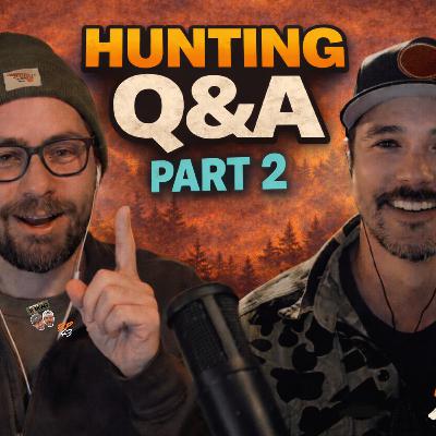 Real Hunting Questions, Honest Answers Q&A part 2