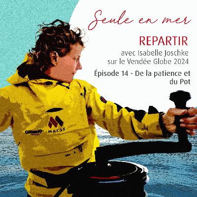 Seule en mer - Repartir avec Isabelle Joschke : de la patience et du Pot Seule en mer - Repartir avec Isabelle Joschke : de la patience et du Pot