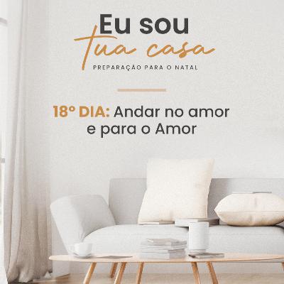 Eu sou Tua casa | 18º dia Eu sou Tua casa | 18º dia