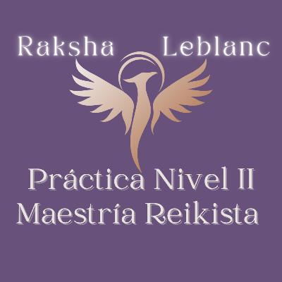 Práctica guiada Reiki Usui Nivel II para estudiantes @rakshaleblanc Experta en sanación energética.