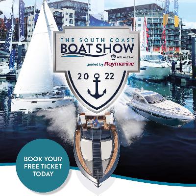 The South Coast Boat Show 2022 - some excellent reasons to attend this year......