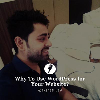 Why To Use WordPress for Your Website?