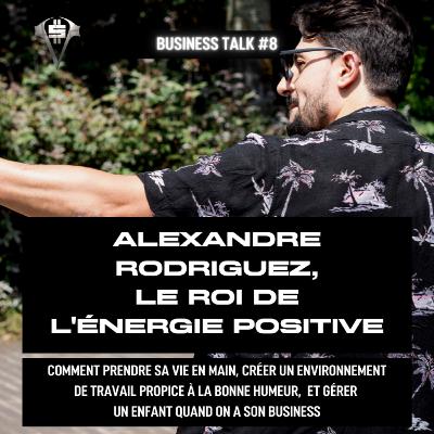 #BT8 ALEX, LE ROI DE L'ENERGIE POSITIVE - BUSINESS TALKS #BT8 ALEX, LE ROI DE L'ENERGIE POSITIVE - BUSINESS TALKS