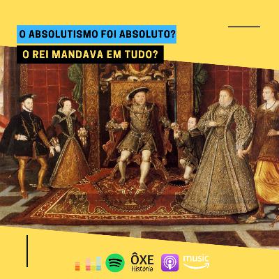 Macaxeira Veloz - O Absolutismo é Absoluto? O Rei mandava em tudo? Macaxeira Veloz - O Absolutismo é Absoluto? O Rei mandava em tudo?
