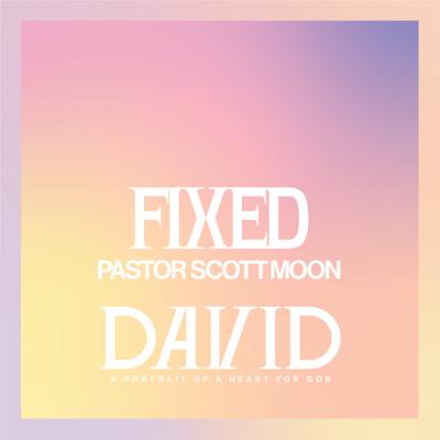 Fixed | David - A Portrait of a Heart for God