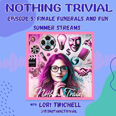 Finale Funerals and Fun Summer Streams Finale Funerals and Fun Summer Streams