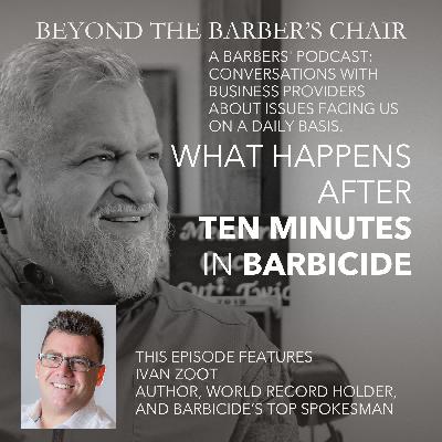 Episode 035 - What Happens After 10 Minutes in Barbicide? - Interview with Ivan Zoot