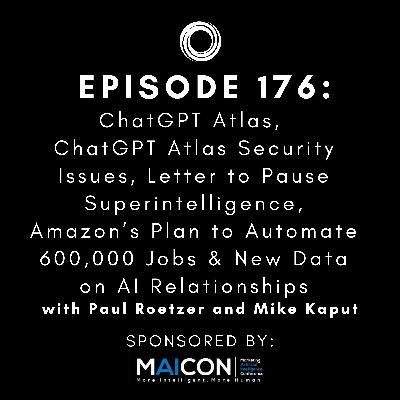 #176: ChatGPT Atlas, ChatGPT Atlas Security Issues, Letter to Pause Superintelligence, Amazon’s Plan to Automate 600,000 Jobs & New Data on AI Relationships #176: ChatGPT Atlas, ChatGPT Atlas Security Issues, Letter to Pause Superintelligence, Amazon’s Plan to Automate 600,000 Jobs & New Data on AI Relationships