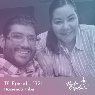 T8 Ep182 Haciendo Tribu