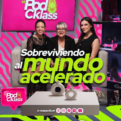 El PodCklass - Ep. 10 ✨ "Sobreviviendo al mundo acelerado” ft. Marlene Contreras