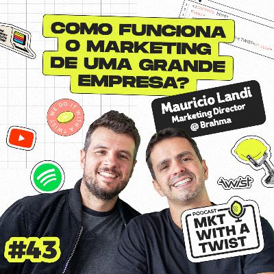 Como funciona o Marketing de uma grande empresa? | #43 Mauricio Landi
