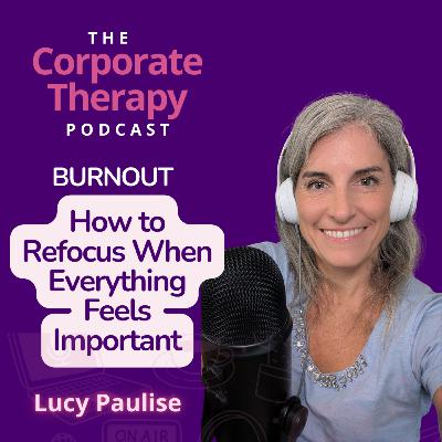 #5 Burnout: How to Refocus When Everything Feels Important #5 Burnout: How to Refocus When Everything Feels Important