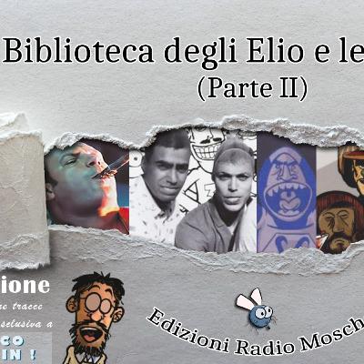 Radio Mosche - Puntata 49: La Biblioteca degli Elio e le Storie Tese (Parte II - con Enrico ET Trentin)