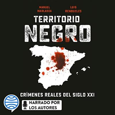 Territorio negro: Crímenes reales del siglo XXI- AUDIOLIBRO Territorio negro: Crímenes reales del siglo XXI- AUDIOLIBRO