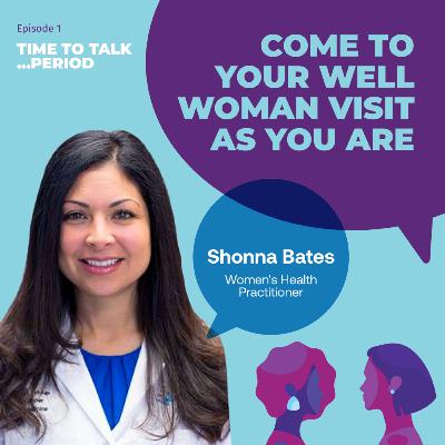 Come to Your Well Woman Visit as You Are - Shonna Bates : 1 Come to Your Well Woman Visit as You Are - Shonna Bates : 1
