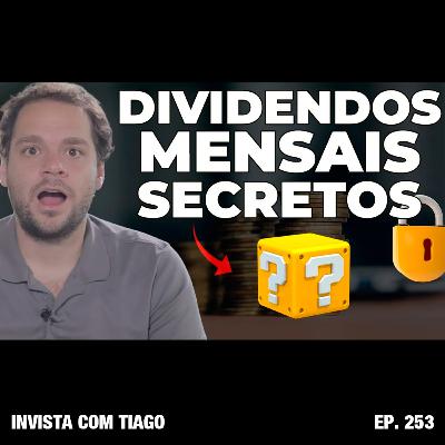 Ep. 253 - DIVIDENDOS MENSAIS ALTERNATIVOS (NÃO É SÓ AÇÃO E FII)