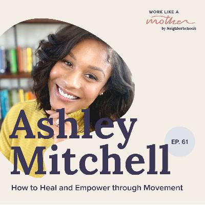 Ashley Mitchell: How to Heal and Empower Through Movement