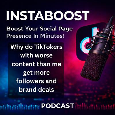 Why do TikTokers with worse content than me get more followers and brand deals