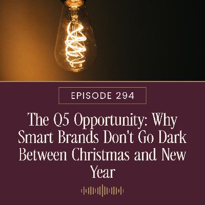 The Q5 Opportunity: Why Smart Brands Don't Go Dark Between Christmas and New Year The Q5 Opportunity: Why Smart Brands Don't Go Dark Between Christmas and New Year