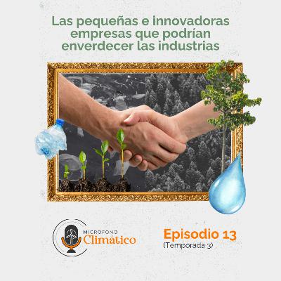Las pequeñas e innovadoras empresas que podrían enverdecer las industrias