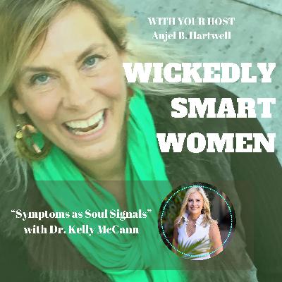 Symptoms as Soul Signals with Dr. Kelly McCann - Ep.346 Symptoms as Soul Signals with Dr. Kelly McCann - Ep.346