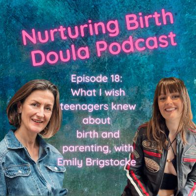 What I wish teenagers knew about birth and parenting with Emily Brigstocke