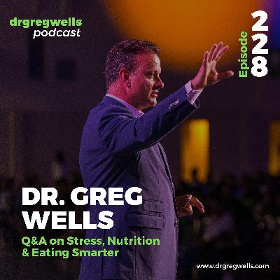 Ep 228. EPIC Q&A on Stress, Nutrition and Eating Smarter with Dr. Greg Ep 228. EPIC Q&A on Stress, Nutrition and Eating Smarter with Dr. Greg