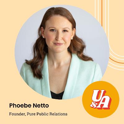 “A Lot of The Growth in My Business Happened When I Got Out of My Own Way,” Phoebe Netto, Founder of Pure Public Relations