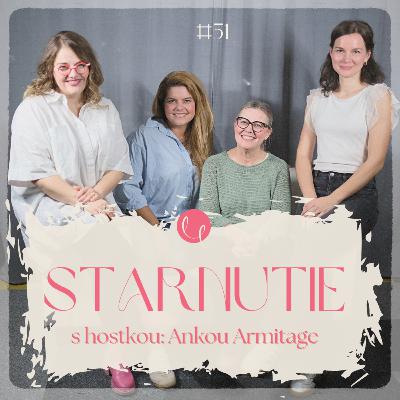 #51 - O STARNUTÍ s hostkou ANKOU ARMITAGE