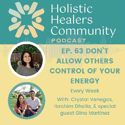 Ep. 63 Don’t Allow Others Control Of Your Energy