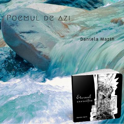 Poemul de azi: "“Dă la o parte” de Daniela Marin