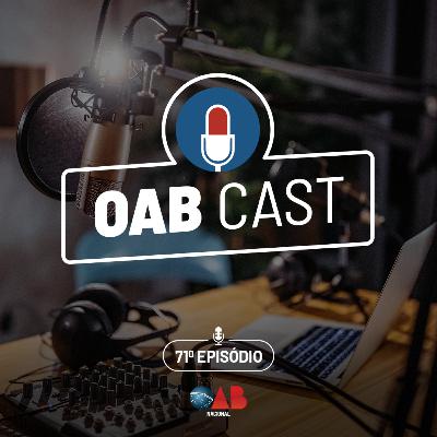 OABCast - 71º ep. O PodCast da OAB Nacional