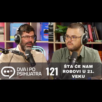 121 - Šta će nam robovi u XXI veku?