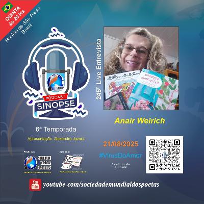 #245 Ed. Anair Weirich no #SINOPSE em 21.08.2025 - 6ª Temporada #VírusDoAmor - parte 3