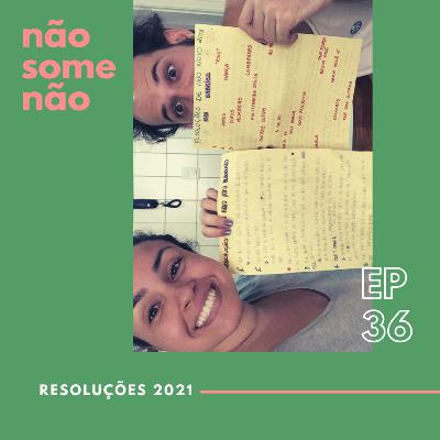 EP36: Resoluções 2021