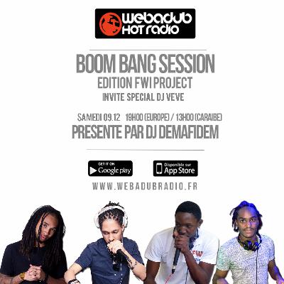 FWI Project & Dj Vévé- Boom Bang Session 10 (Webadub Radio) - 09.12.17 FWI Project & Dj Vévé- Boom Bang Session 10 (Webadub Radio) - 09.12.17